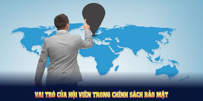 Vai trò của hội viên trong chính sách bảo mật U888